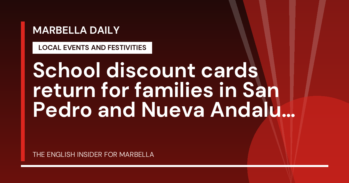 Marbella Daily: School discount cards return for families in San Pedro and Nueva Andalucía