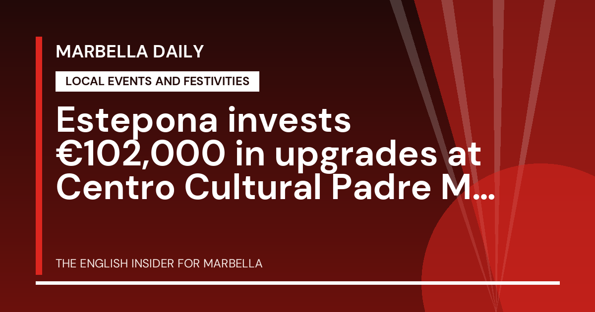 Marbella Daily: Estepona invests €102,000 in upgrades at Centro Cultural Padre Manuel