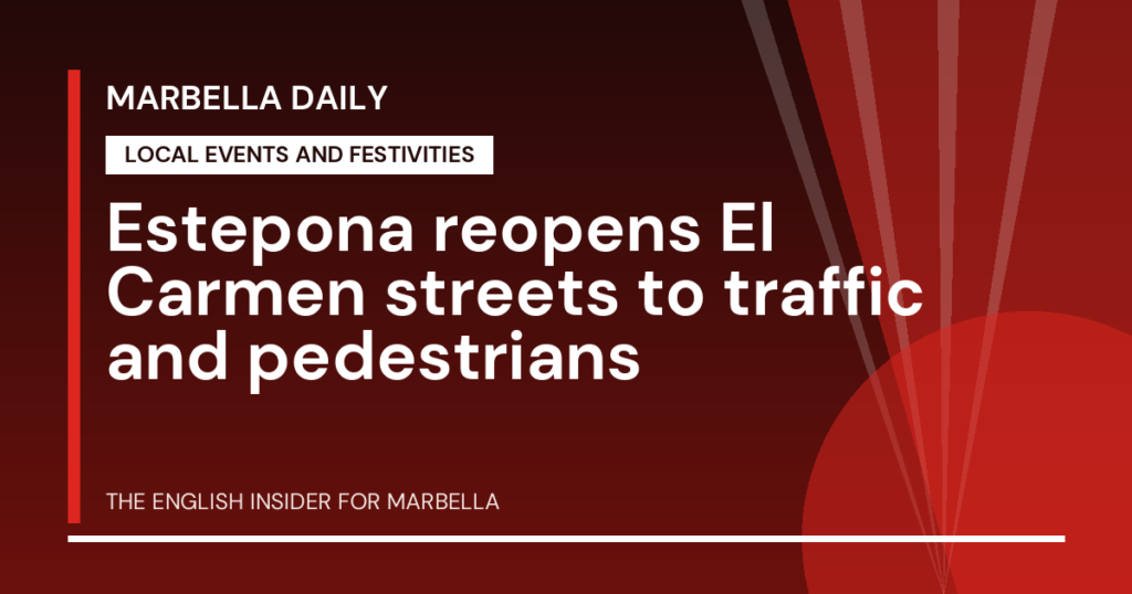 Marbella Daily: Estepona reopens El Carmen streets to traffic and pedestrians